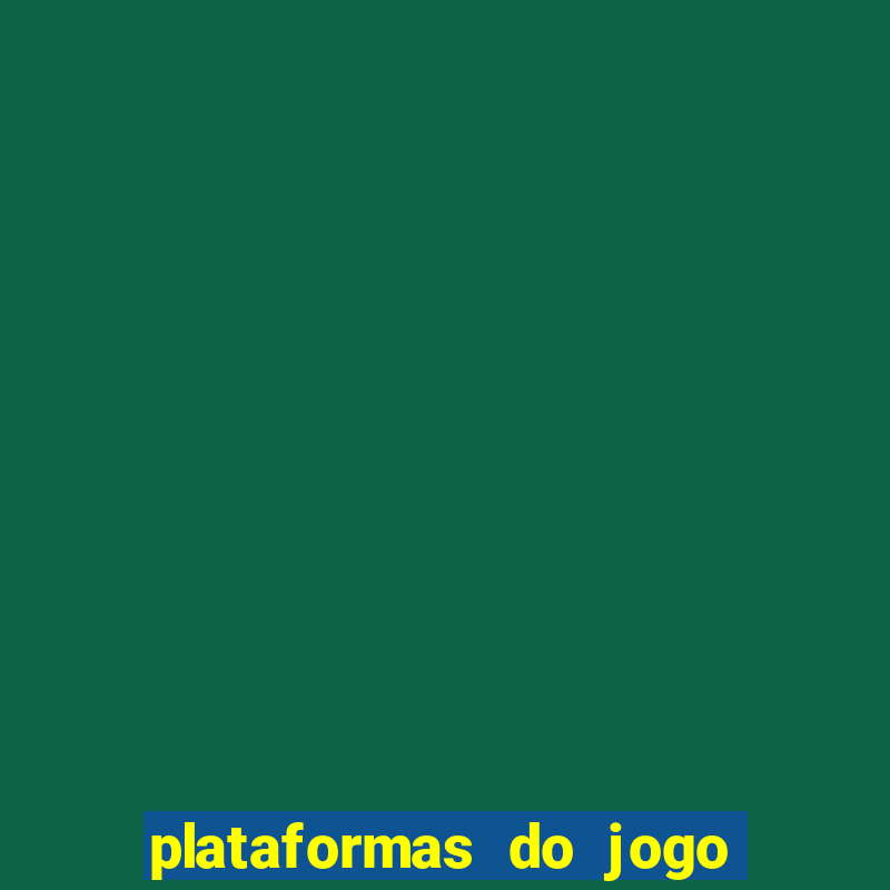 plataformas do jogo do tigre